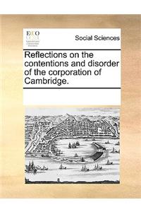 Reflections on the Contentions and Disorder of the Corporation of Cambridge.