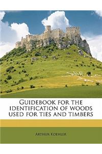 Guidebook for the Identification of Woods Used for Ties and Timbers