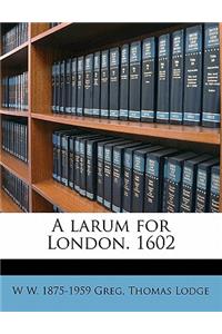A Larum for London. 1602