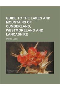 Guide to the Lakes and Mountains of Cumberland, Westmoreland and Lancashire