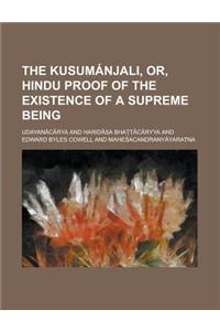 The Kusumanjali, Or, Hindu Proof of the Existence of a Supreme Being
