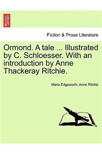 Ormond. a Tale ... Illustrated by C. Schloesser. with an Introduction by Anne Thackeray Ritchie.