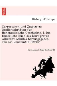 Correcturen und Zusätze zu Quellenschriften für Hohenzollrische Geschichte. I. Das kaiserliche Buch des Markgrafen Albrecht Achilles herausgegeben von Dr. Constantin Höfler