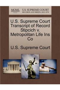 U.S. Supreme Court Transcript of Record Stipcich V. Metropolitan Life Ins Co