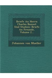 Briefe an Herrn Charles Bonnet Und Studien