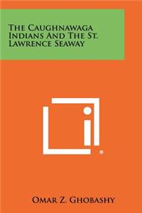 The Caughnawaga Indians and the St. Lawrence Seaway