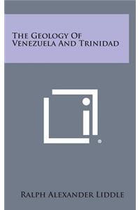 The Geology of Venezuela and Trinidad