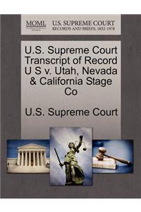 U.S. Supreme Court Transcript of Record U S V. Utah, Nevada & California Stage Co