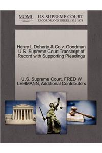 Henry L Doherty & Co V. Goodman U.S. Supreme Court Transcript of Record with Supporting Pleadings