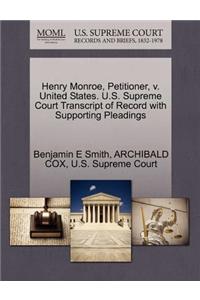Henry Monroe, Petitioner, V. United States. U.S. Supreme Court Transcript of Record with Supporting Pleadings