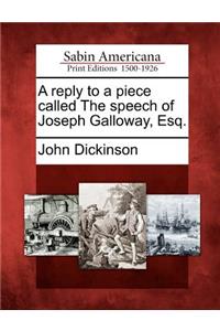 Reply to a Piece Called the Speech of Joseph Galloway, Esq.