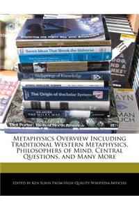 Metaphysics Overview Including Traditional Western Metaphysics, Philosophers of Mind, Central Questions, and Many More