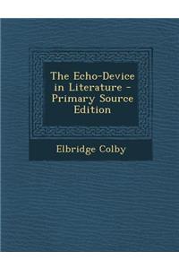 The Echo-Device in Literature - Primary Source Edition