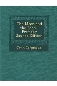 The Moor and the Loch - Primary Source Edition