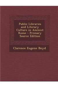 Public Libraries and Literary Culture in Ancient Rome