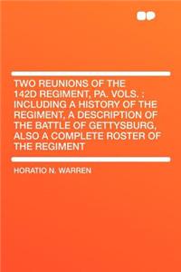Two Reunions of the 142d Regiment, Pa. Vols.