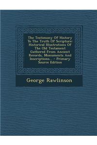The Testimony of History to the Truth of Scripture