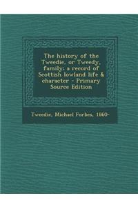 The History of the Tweedie, or Tweedy, Family; A Record of Scottish Lowland Life & Character