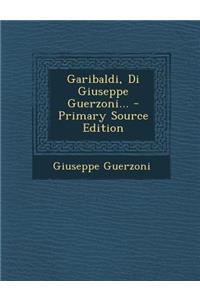 Garibaldi, Di Giuseppe Guerzoni...