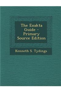 The Exakta Guide - Primary Source Edition
