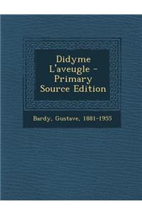Didyme L'Aveugle - Primary Source Edition