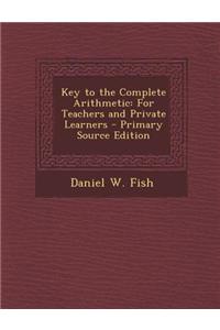 Key to the Complete Arithmetic: For Teachers and Private Learners