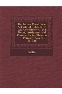 The Indian Penal Code, ACT XLV of 1860