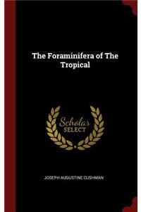 The Foraminifera of the Tropical