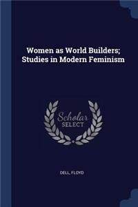 Women as World Builders; Studies in Modern Feminism