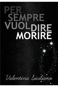 Per Sempre Vuol Dire Morire