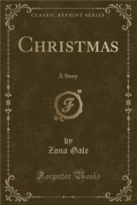 Christmas: A Story (Classic Reprint)