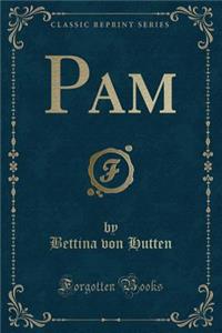 Pam (Classic Reprint)