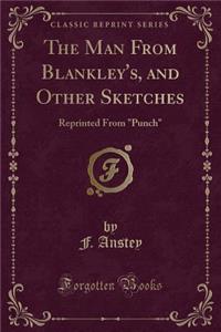 The Man from Blankley's, and Other Sketches