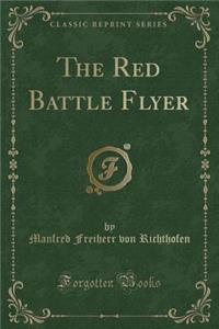 The Red Battle Flyer (Classic Reprint)