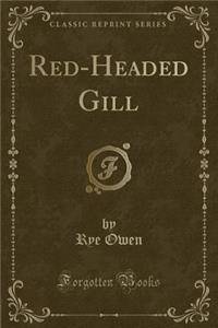 Red-Headed Gill (Classic Reprint)