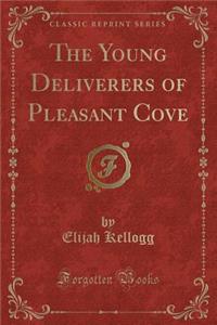 The Young Deliverers of Pleasant Cove (Classic Reprint)