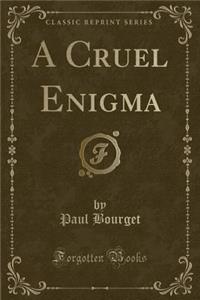 A Cruel Enigma (Classic Reprint)