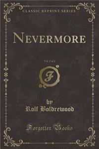 Nevermore, Vol. 2 of 3 (Classic Reprint)