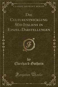 Die Culturentwicklung Süd-Italiens in Einzel-Darstellungen (Classic Reprint)