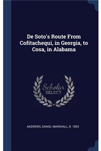 De Soto's Route From Cofitachequi, in Georgia, to Cosa, in Alabama