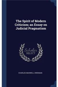 The Spirit of Modern Criticism; An Essay on Judicial Pragmatism