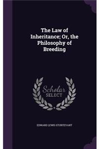 Law of Inheritance; Or, the Philosophy of Breeding