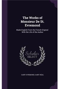 The Works of Monsieur de St. Evremond