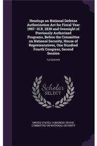 Hearings on National Defense Authorization ACT for Fiscal Year 1997--H.R. 3230 and Oversight of Previously Authorized Programs, Before the Committee on National Security, House of Representatives, One Hundred Fourth Congress, Second Session