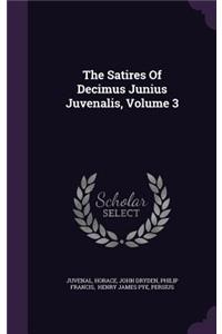 Satires Of Decimus Junius Juvenalis, Volume 3