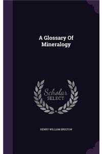 A Glossary Of Mineralogy