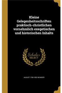 Kleine Gelegenheitsschriften praktisch-christlichen vornehmlich exegetischen und historischen Inhalts