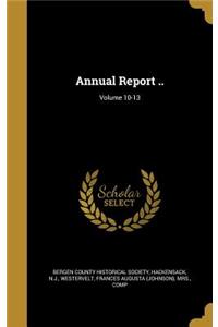 Annual Report ..; Volume 10-13