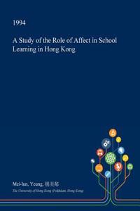 A Study of the Role of Affect in School Learning in Hong Kong