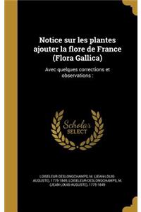 Notice sur les plantes ajouter la flore de France (Flora Gallica)
